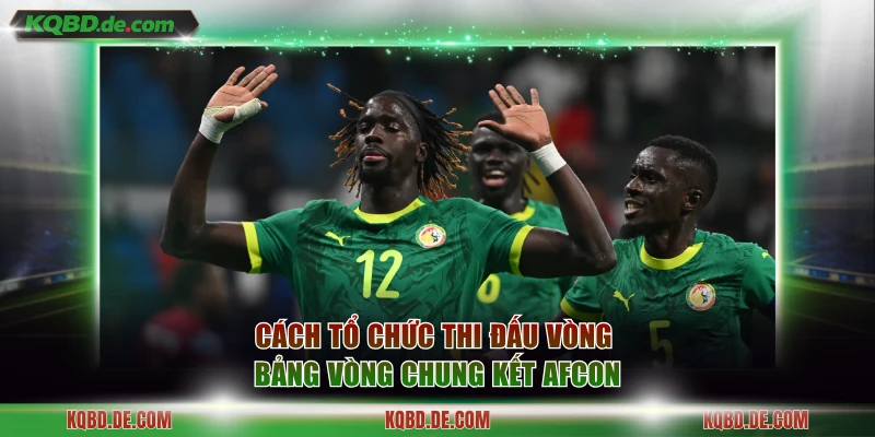 Cách tổ chức thi đấu vòng bảng vòng chung kết AFCON