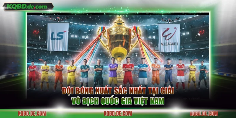 Đội bóng xuất sắc nhất tại giải vô địch quốc gia Việt Nam